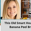 This Old Smart House and Banana Peel Bread