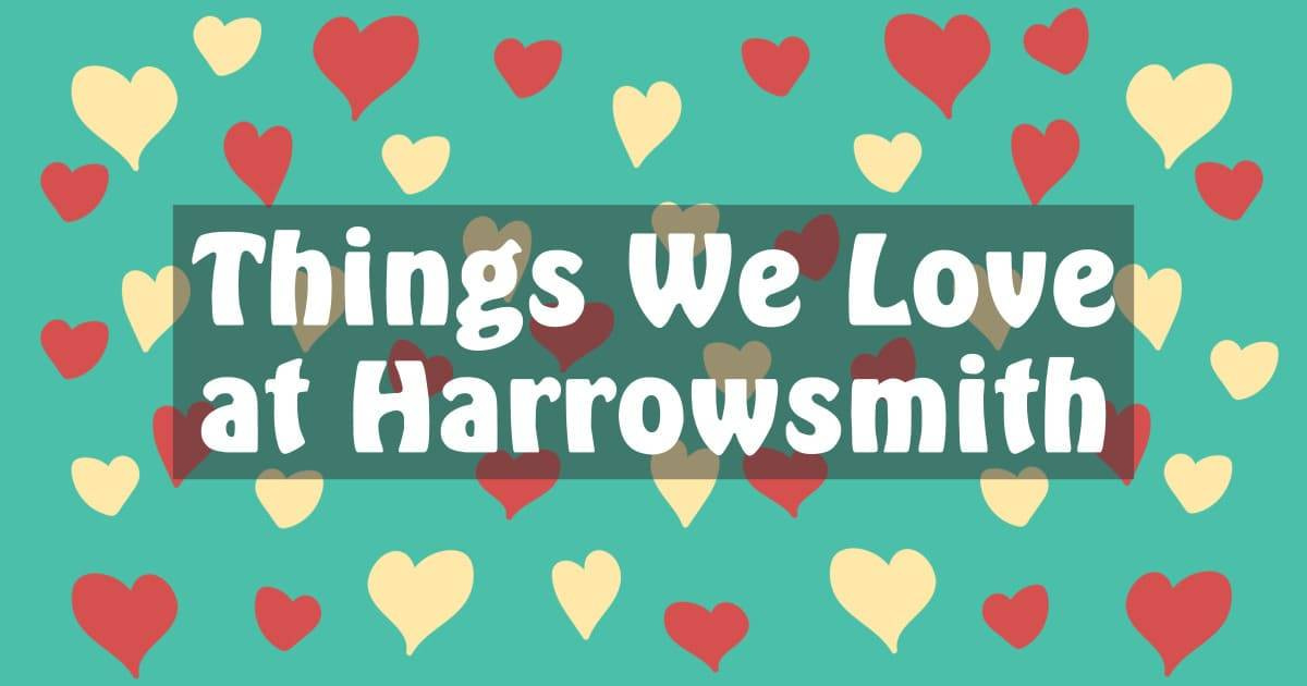 Things We Love | 2021 | Harrowsmith Magazine