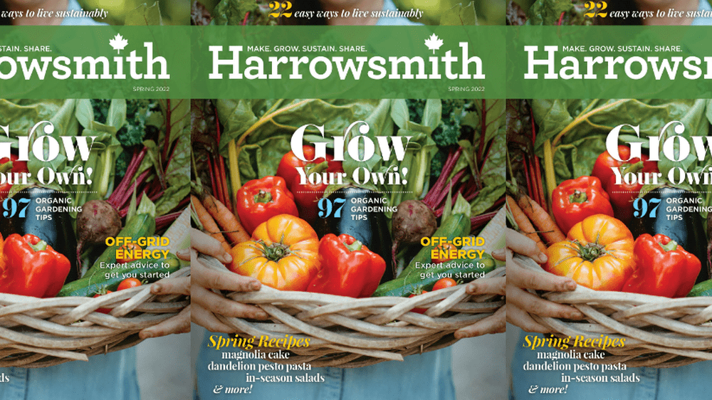 Harrowsmith’s Spring 2022 issue is out now!